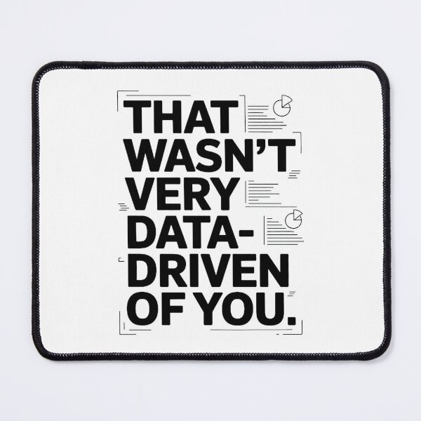 Item preview, That wasn't very data-driven of you designed and sold by Agu210.