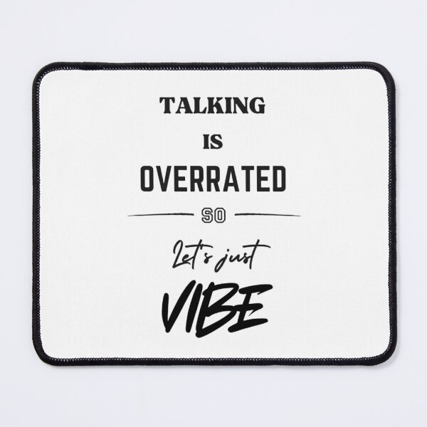 Item preview, Talking is Overrated, so let's just Vibe designed and sold by Lucky Arts With Love.