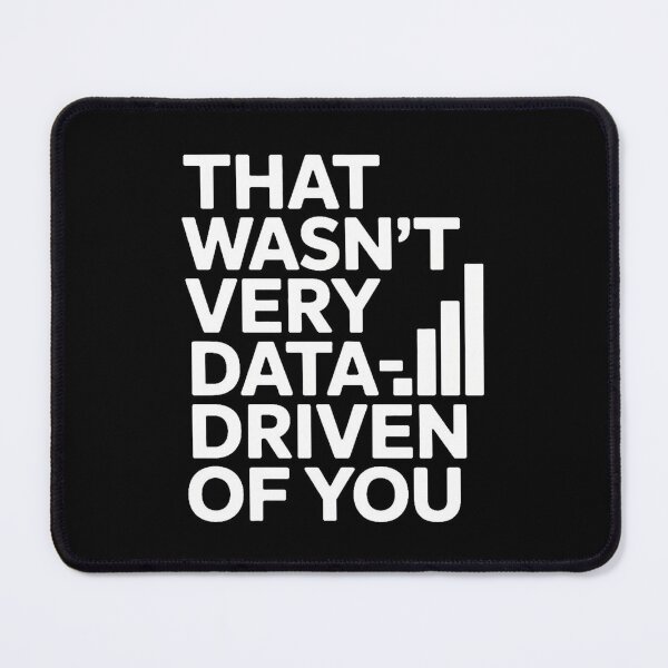 Item preview, That wasn't very data-driven of you designed and sold by Agu210.
