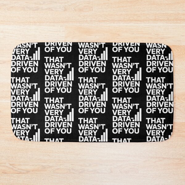 Item preview, That wasn't very data-driven of you designed and sold by Agu210.