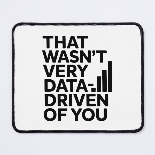 Item preview, That wasn't very data-driven of you designed and sold by Agu210.