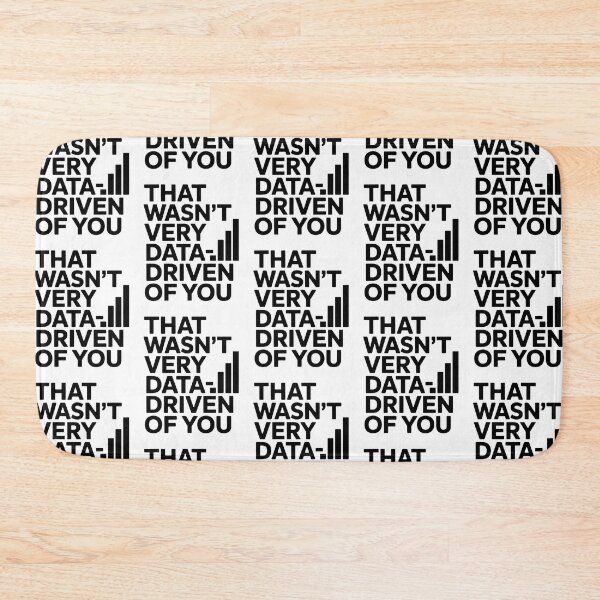 Item preview, That wasn't very data-driven of you designed and sold by Agu210.
