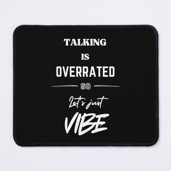 Item preview, Talking is Overrated, so let's just Vibe (white text) designed and sold by Lucky Arts With Love.