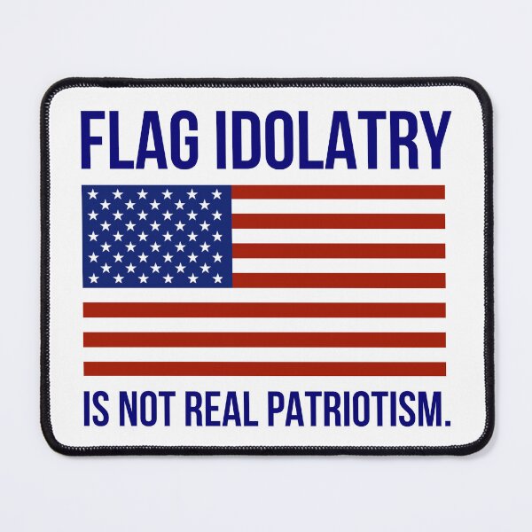 Item preview, Flag idolatry is not real patriotism. designed and sold by Rachel the Artist .