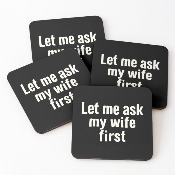 Item preview, Let Me Ask My Wife First Always Smart Move designed and sold by HumansStuck12.