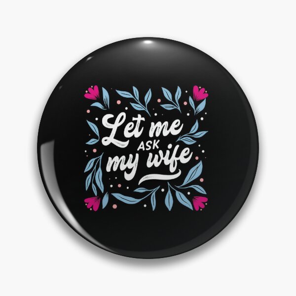 Item preview, Let Me Ask My Wife First Marriage Rule Applied flowers floral blooming designed and sold by HumansStuck12.