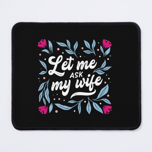 Item preview, Let Me Ask My Wife First Marriage Rule Applied flowers floral blooming designed and sold by HumansStuck12.