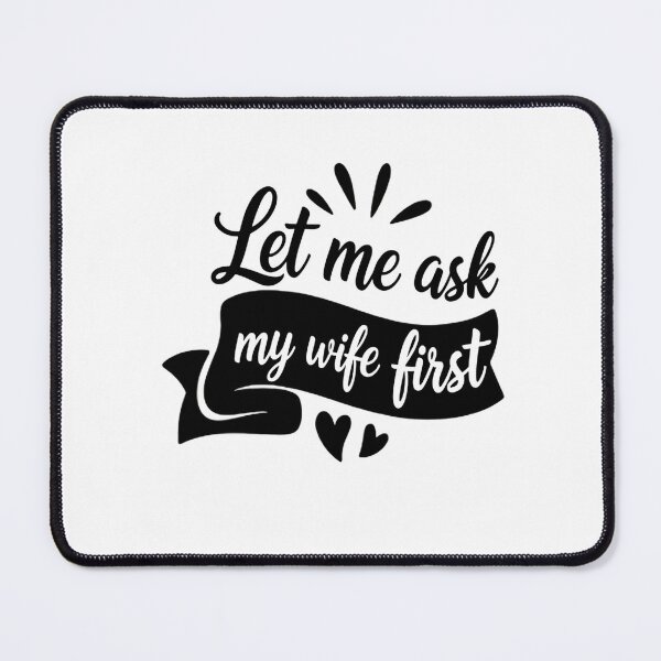 Item preview, Let Me Ask My Wife First Before I Commit designed and sold by HumansStuck12.