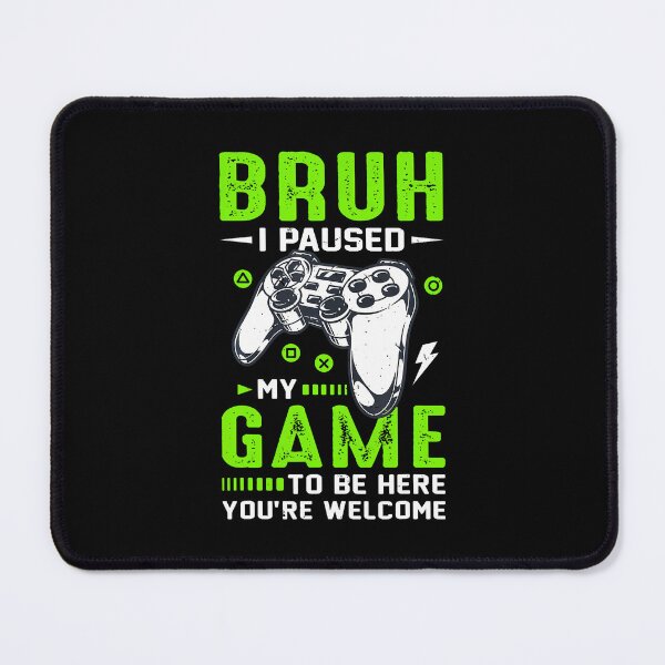 Item preview, Bruh I Paused My Game To Be Here Funny Bruh Gamer Boys designed and sold by kowaldtlbung.