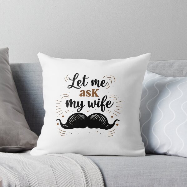 Item preview, Let Me Ask My Wife First Proven Life Advice designed and sold by HumansStuck12.