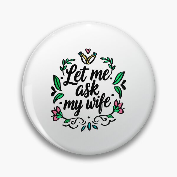Item preview, Let Me Ask My Wife First Just To Be Sure flowers floral  designed and sold by HumansStuck12.