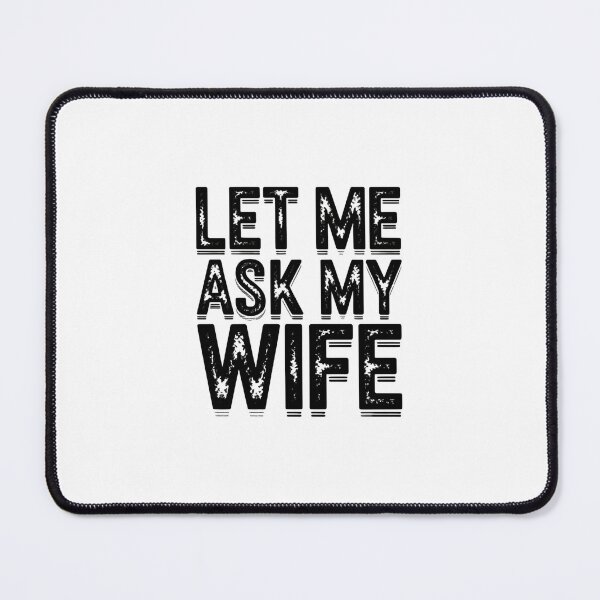 Item preview, Let Me Ask My Wife First Rules Of Marriage designed and sold by HumansStuck12.