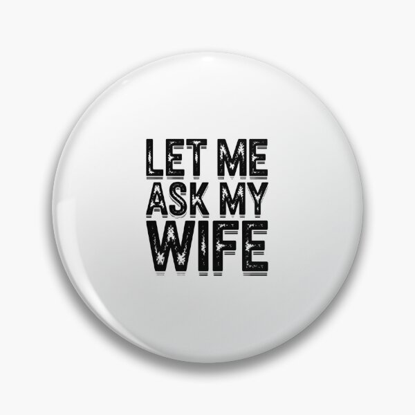 Item preview, Let Me Ask My Wife First Rules Of Marriage designed and sold by HumansStuck12.