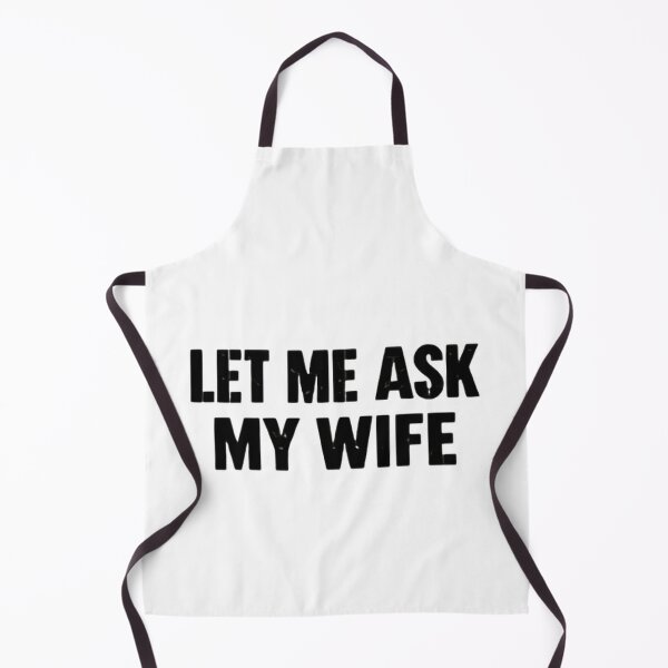 Item preview, Let Me Ask My Wife First Relationship Survival Skill designed and sold by HumansStuck12.