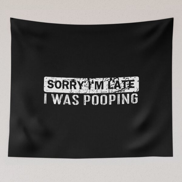 Item preview, Retro Sorry I'M Late I Was Pooping Sarcasm Joke Meme designed and sold by vaharisanic.