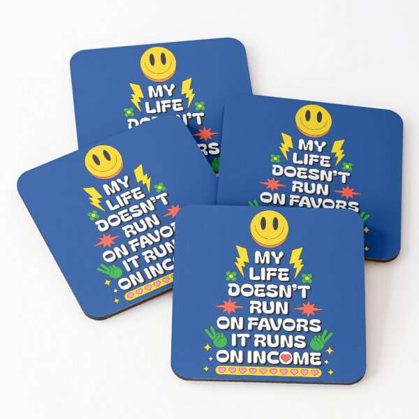 Item preview, My Life Doesn't Run on Favors it Runs on Income designed and sold by Millusti.