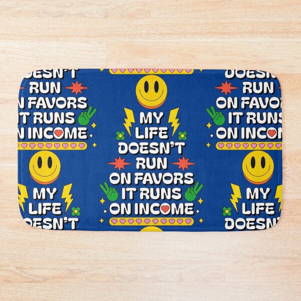 Item preview, My Life Doesn't Run on Favors it Runs on Income designed and sold by Millusti.