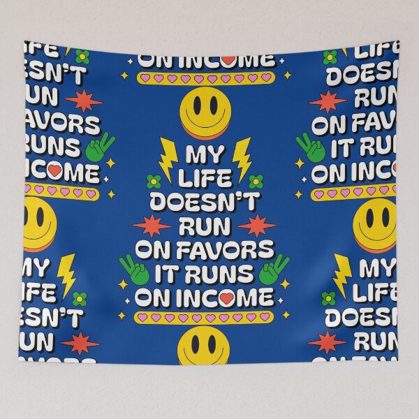 Item preview, My Life Doesn't Run on Favors it Runs on Income designed and sold by Millusti.