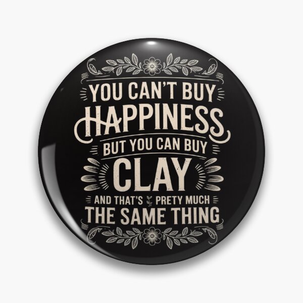 Item preview, Can't Buy Happiness But You Can Buy Clay Pottery designed and sold by czechascheledu.
