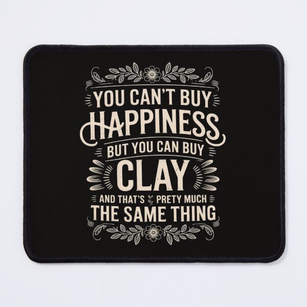 Item preview, Can't Buy Happiness But You Can Buy Clay Pottery designed and sold by czechascheledu.
