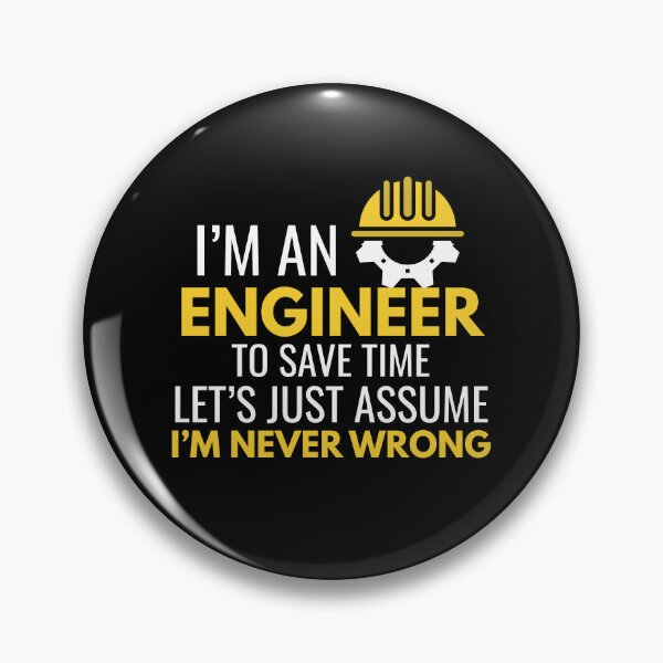 Item preview, I’m an Engineer – To Save Time Let’s Assume I’m Never Wrong designed and sold by AleriaBate.
