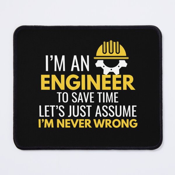 Item preview, I’m an Engineer – To Save Time Let’s Assume I’m Never Wrong designed and sold by AleriaBate.