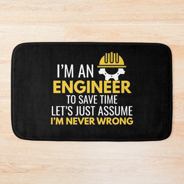 Item preview, I’m an Engineer – To Save Time Let’s Assume I’m Never Wrong designed and sold by AleriaBate.