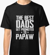 Super Dads Get Promoted To Papaw Classic T-Shirt