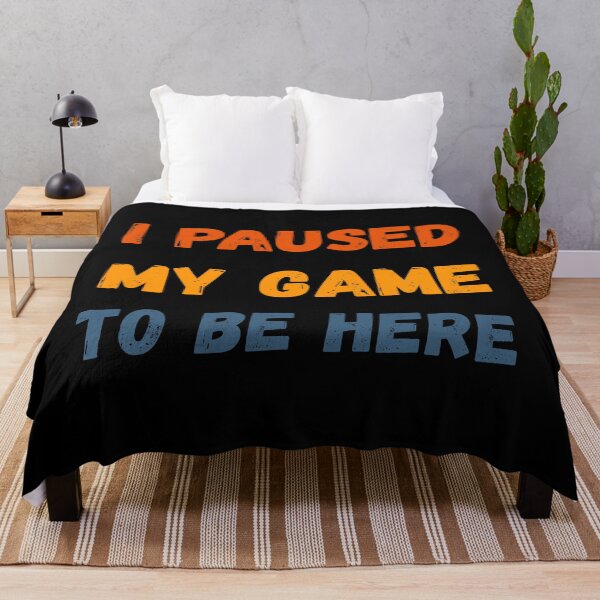 Item preview, I Paused My Game To Be Here Funny Gamer Quote designed and sold by EchoPrint Co..