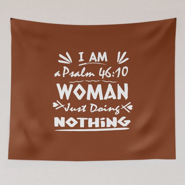Item preview, I Am a Psalm 46 10 Woman Just Doing Nothing – Funny Christian Bible Verse Typography White Design for lazy woman| Be Still designed and sold by ZechJohnRB.