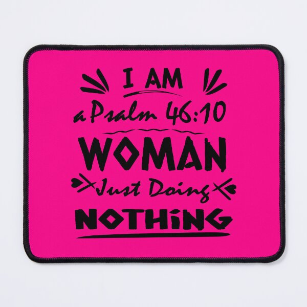 Item preview, I Am a Psalm 46 10 Woman Just Doing Nothing – Funny Christian Bible Verse Typography Black Design for lazy woman| Be Still Womans day Gift designed and sold by ZechJohnRB.