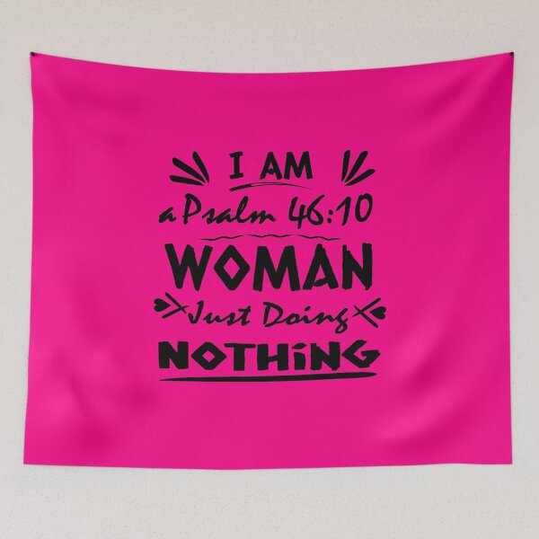 Item preview, I Am a Psalm 46 10 Woman Just Doing Nothing – Funny Christian Bible Verse Typography Black Design for lazy woman| Be Still Womans day Gift designed and sold by ZechJohnRB.