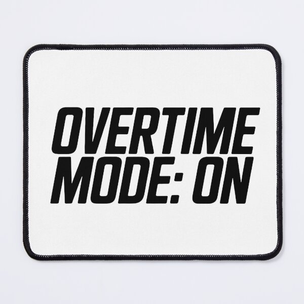 Item preview, Overtime Mode: ON designed and sold by VividTrails.
