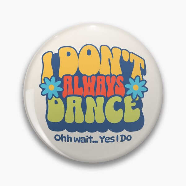 Item preview, I Don’t Always Dance, Oh Wait… Yes I Do – Funny Retro Dance Typography designed and sold by dudelinart.