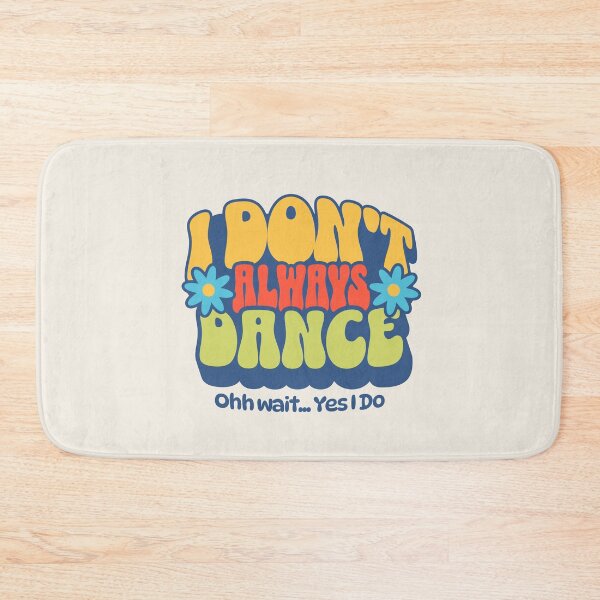 Item preview, I Don’t Always Dance, Oh Wait… Yes I Do – Funny Retro Dance Typography designed and sold by dudelinart.