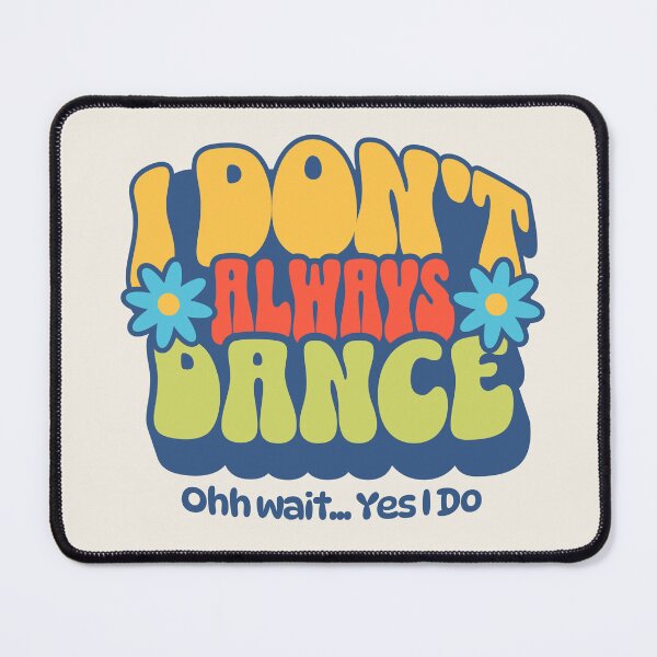 Item preview, I Don’t Always Dance, Oh Wait… Yes I Do – Funny Retro Dance Typography designed and sold by dudelinart.