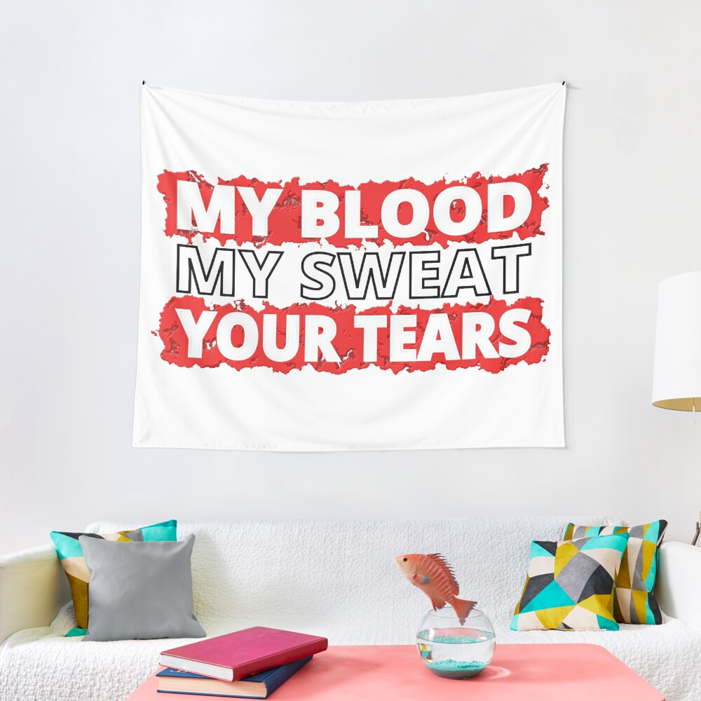 My Blood, My Sweat, Your Tears Tapestry