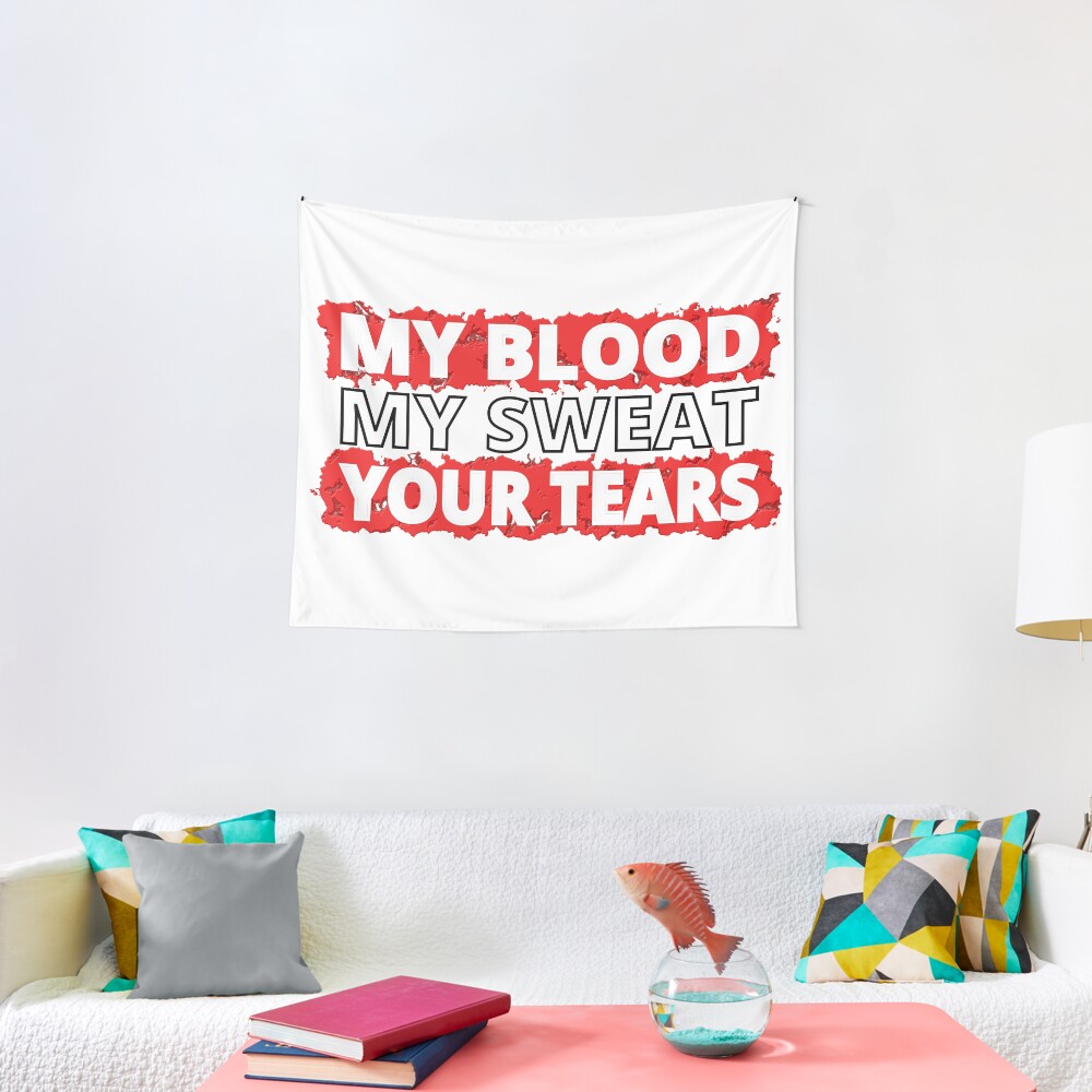 My Blood, My Sweat, Your Tears Tapestry