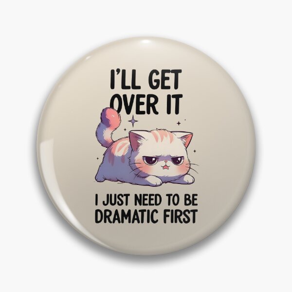Item preview, I'll Get Over it, I Just Need to be Dramatic First Grumpy Cute Cat designed and sold by dudelinart.