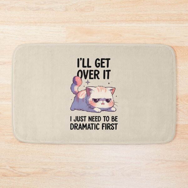 Item preview, I'll Get Over it, I Just Need to be Dramatic First Grumpy Cute Cat designed and sold by dudelinart.