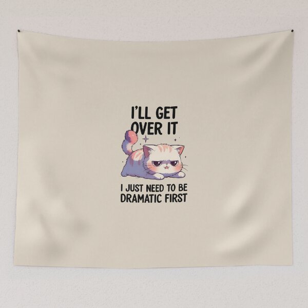 Item preview, I'll Get Over it, I Just Need to be Dramatic First Grumpy Cute Cat designed and sold by dudelinart.