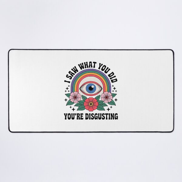 Item preview, I Saw What You Did You're Disgusting Funny Humor designed and sold by VerseFarm.