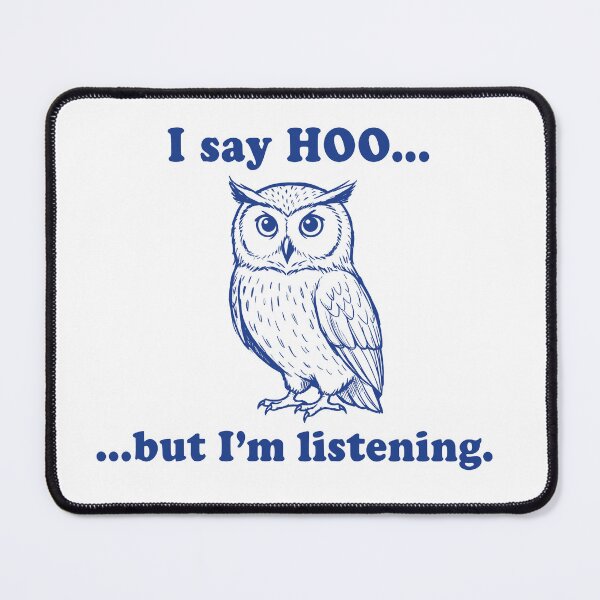 Item preview, I Say Hoo But I’m Listening Owl Funny Quote designed and sold by Senkov.