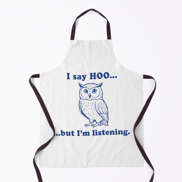 Item preview, I Say Hoo But I’m Listening Owl Funny Quote designed and sold by Senkov.