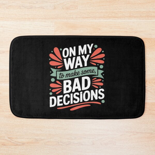 Item preview, On My Way To Make Some Bad Decisions18 designed and sold by MyzoToyota.