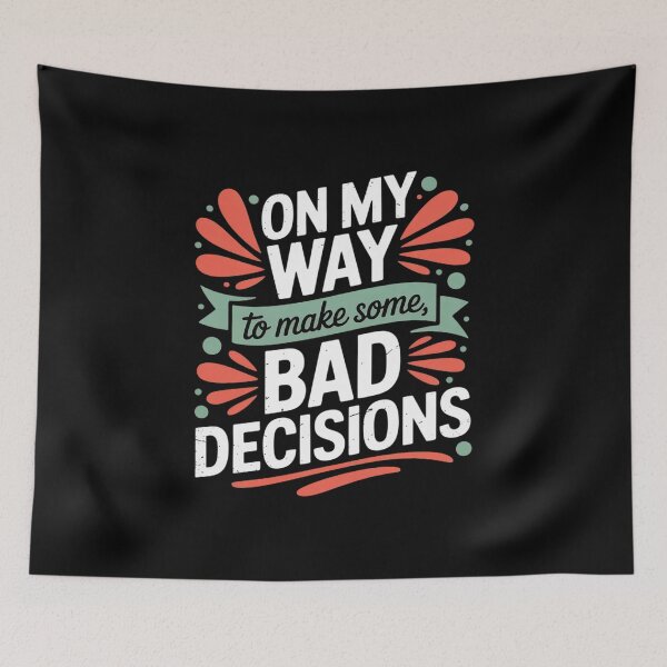 Item preview, On My Way To Make Some Bad Decisions18  designed and sold by MyzoToyota.