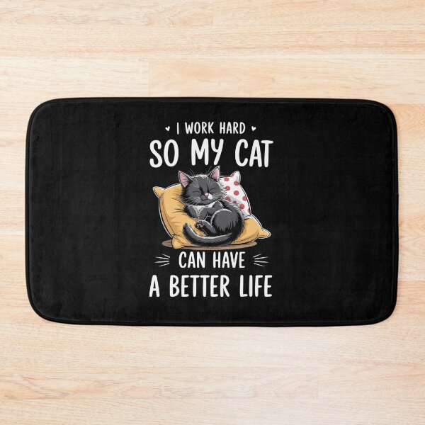 Item preview, I Work Hard So My Cat Can Have A Better Life designed and sold by HeinzanoWeno.