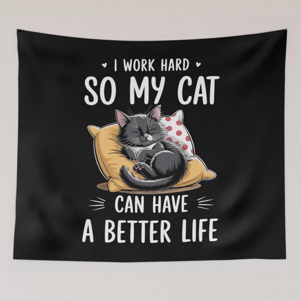 Item preview, I Work Hard So My Cat Can Have A Better Life designed and sold by HeinzanoWeno.