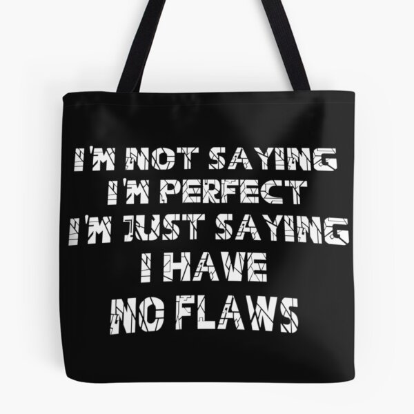 Item preview, I'm not saying I'm perfect designed and sold by WednesdayAndYou.
