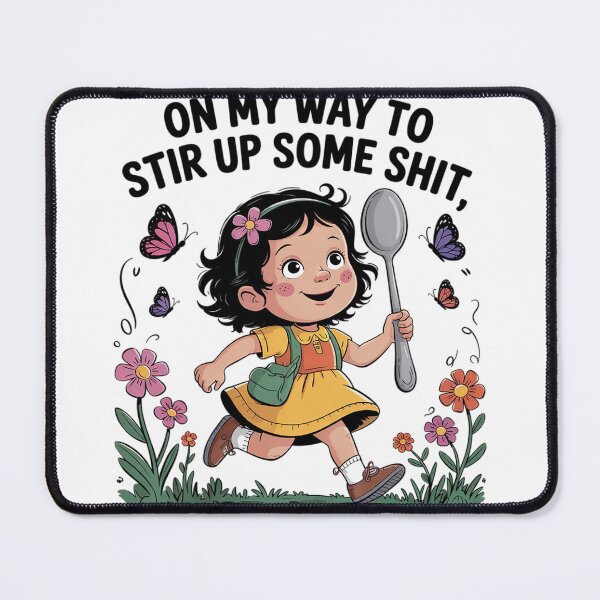 Item preview, On My Way to Stir Up Some Shit Sarcastic8 designed and sold by MyzoToyota.